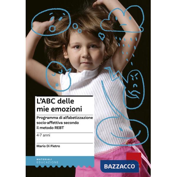 ABC delle mie emozioni. 4-7 anni. Programma di alfabetizzazione socio-affettiva secondo il metodo REBT (L')