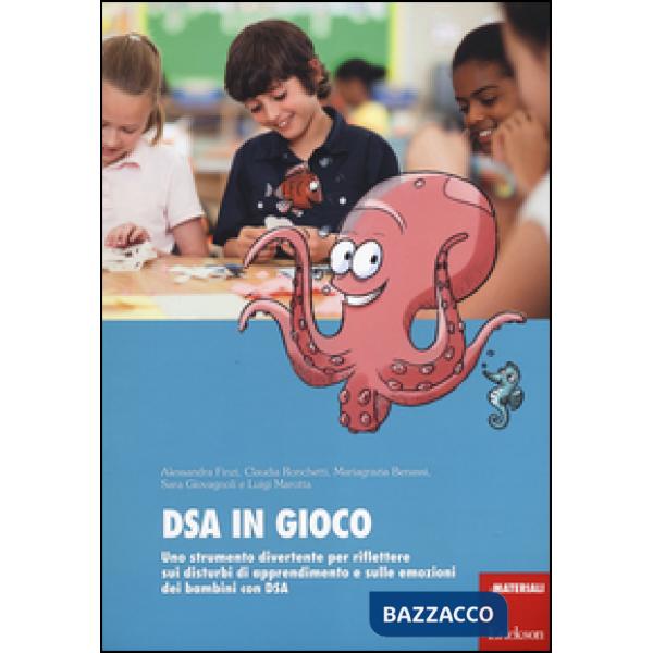 DSA in gioco. Uno strumento di divertimento per riflettere sui disturbi di apprendimento e sulle emozioni dei bambini con DSA