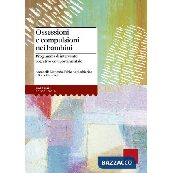 Ossessioni e compulsioni nei bambini. Programma di intervento cognitivo-comporta