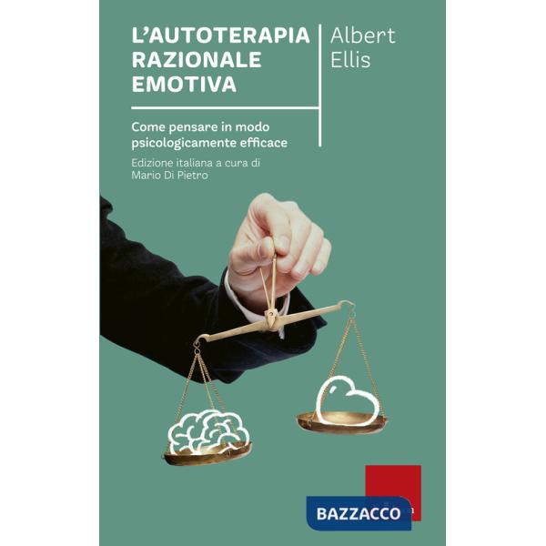 Autoterapia razionale-emotiva. Come pensare in modo psicologicamente efficace (L')