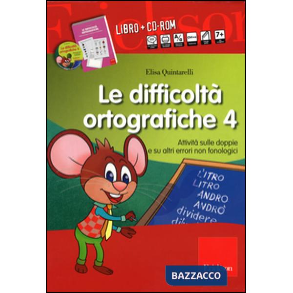 Difficoltà ortografiche. Con CD-ROM (Le). Vol. 4: Attività sulle doppie e su altri errori non fonologici