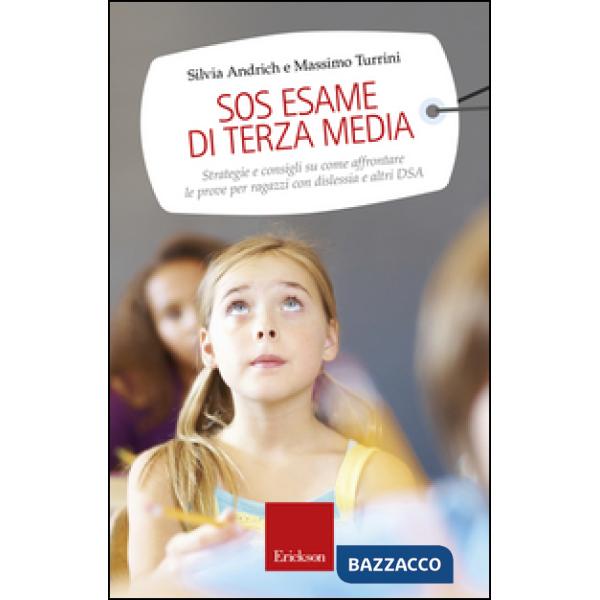 SOS esame di terza media. Strategie e consigli su come affrontare le prove per ragazzi con dislessia e altri DSA