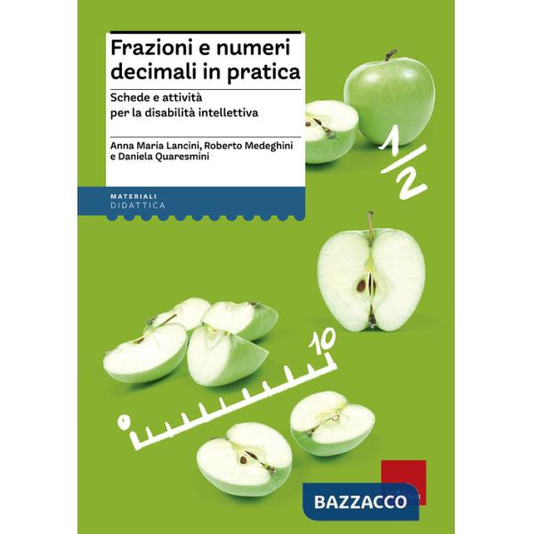 Frazioni e numeri decimali in pratica. Schede e attività per la disabilità intellettiva