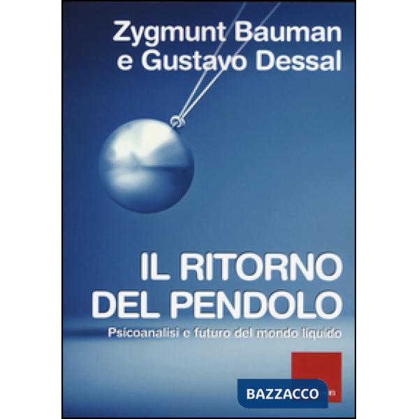 Ritorno del pendolo. Psicoanalisi e futuro del mondo liquido (Il)