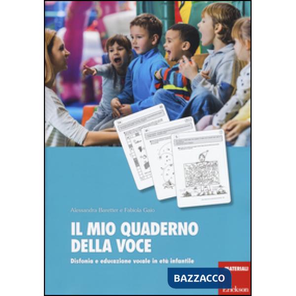 Mio quaderno della voce. Disfonia e educazione vocale in età infantile (Il)