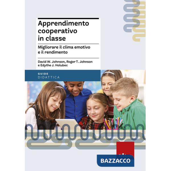 Apprendimento cooperativo in classe. Migliorare il clima emotivo e il rendimento