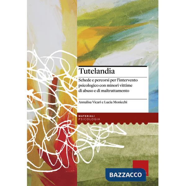 Tutelandia. Schede e percorsi per l'intervento psicologico con minori vittime di