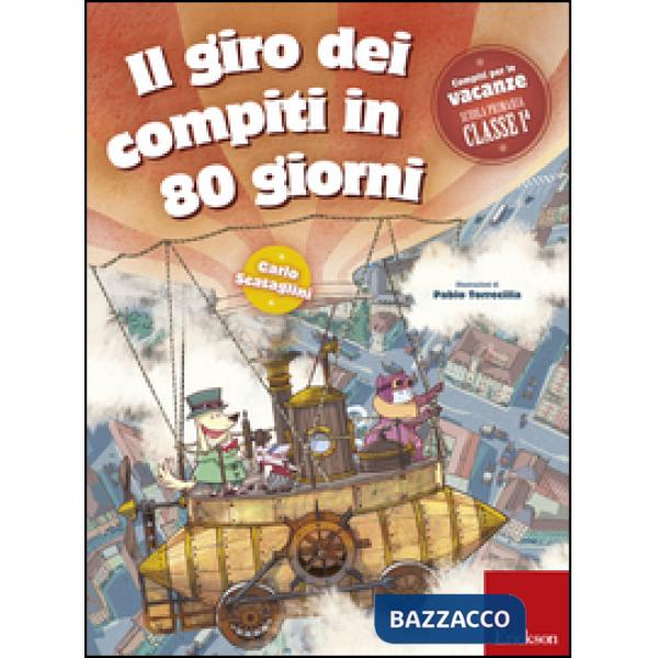Giro dei compiti in 80 giorni. Per la 1ª classe elementare (Il)