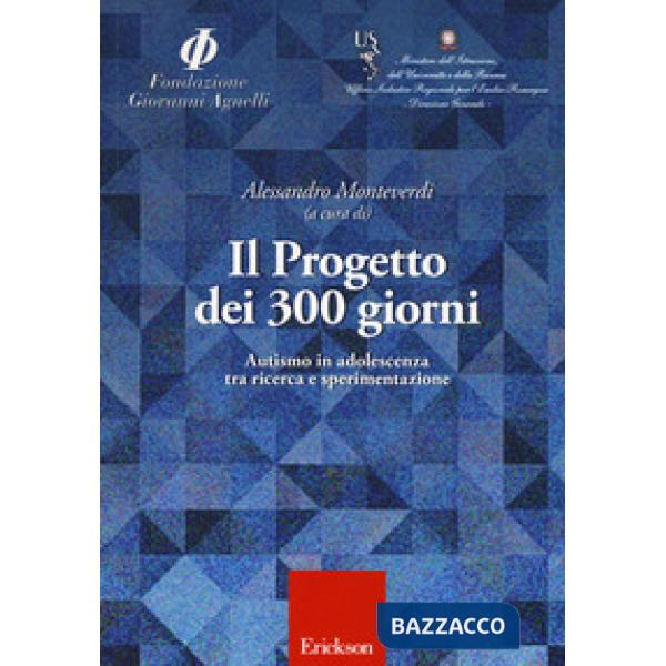 Progetto dei 300 giorni. Autismo in adolescenza tra ricerca e sperimentazione (I