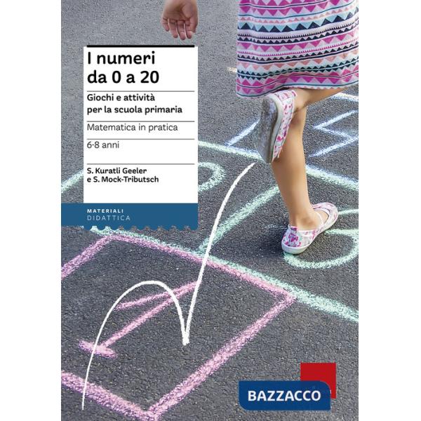 Matematica in pratica. Giochi e attività per la scuola primaria. 6-8 anni. Vol. 1: I numeri da 0 a 20