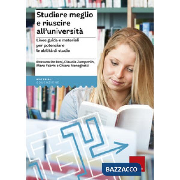 Studiare meglio e riuscire all'università. Linee guida e materiali per potenziare le abilità di studio