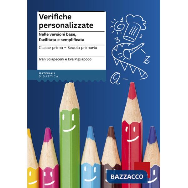 Verifiche personalizzate. Nelle versioni base, facilitata e semplificata. Classe 1ª della scuola primaria