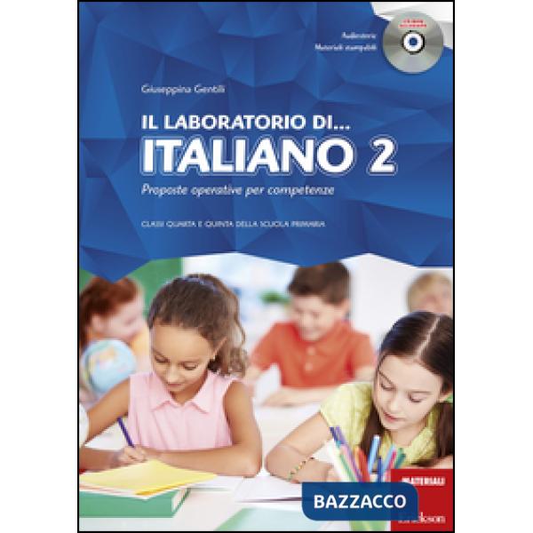 Laboratorio di... Italiano 2. Proposte operative per competenze. Classi quarta e quinta della scuola primaria. Con CD-ROM (Il)