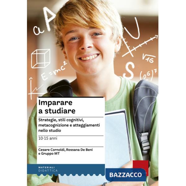 Imparare a studiare. Strategie, stili cognitivi, metacognizione e atteggiamenti nello studio