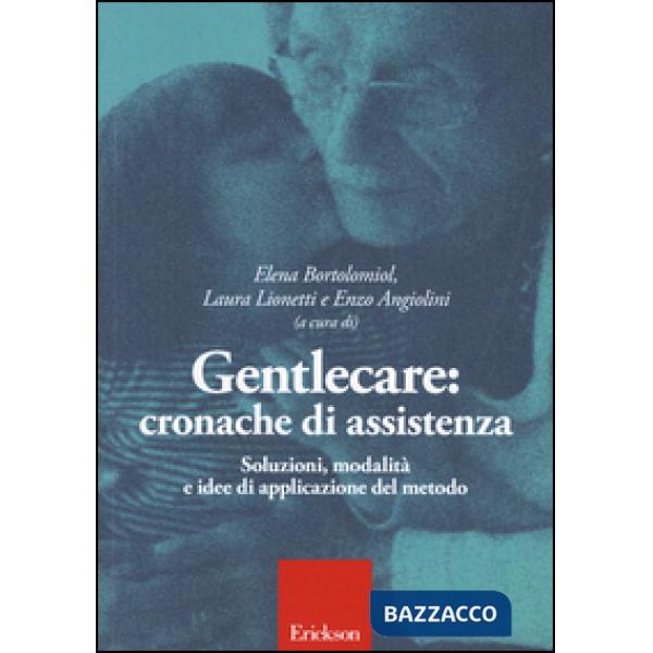 Gentlecar. Cronache di assistenza. Soluzioni, modalità e idee di applicazioni del metodo