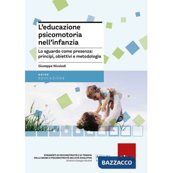 Educazione psicomotoria nell'infanzia. Lo sguardo come presenza: principi, obiettivi e metodologia (L')