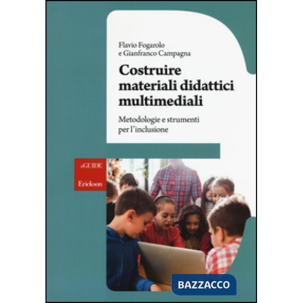 Costruire materiali didattici multimediali. Metodologie e strumenti per l'inclusione