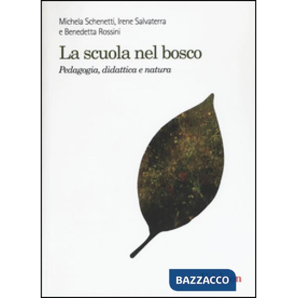 Scuola nel bosco. Pedagogia, didattica e natura (La)