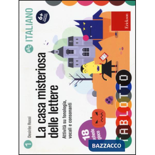 Casa misteriosa delle lettere. Attività su fonologia, vocali e consonanti (La)