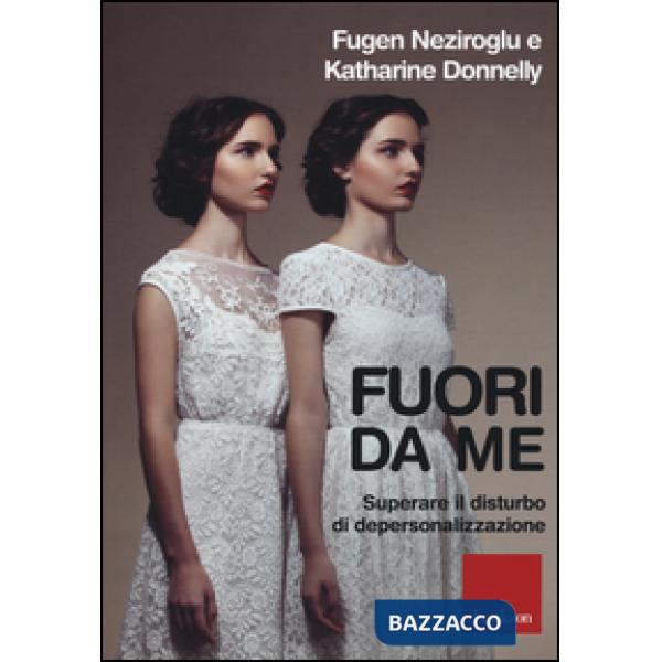 Fuori da me. Superare il disturbo di depersonalizzazione