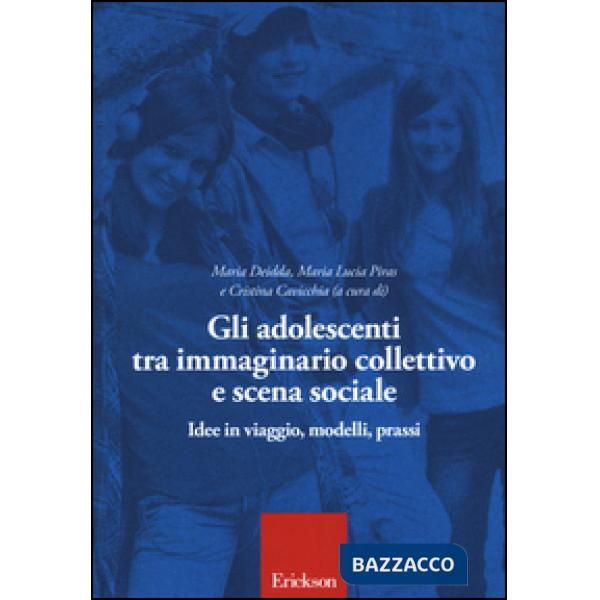 Adolescenti tra immaginario collettivo e scena sociale (Gli)
