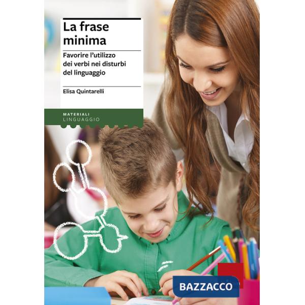 Frase minima. Favorire l'utilizzo dei verbi nei disturbi del linguaggio (La)