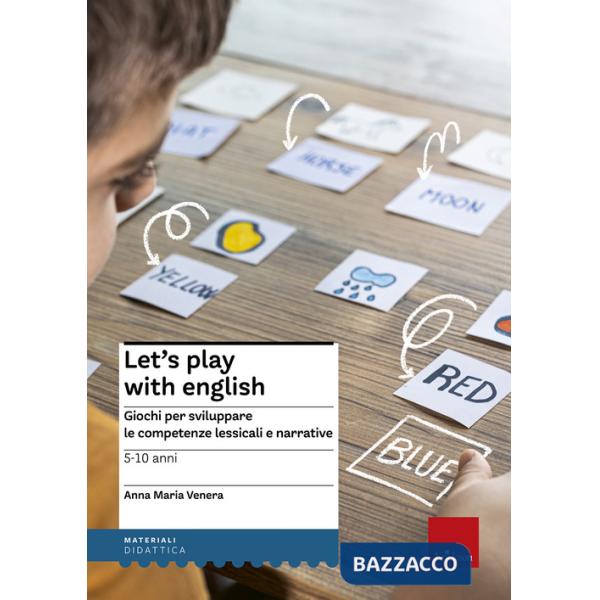 Let's play with English. Giochi per sviluppare le competenze lessicali e narrative. 5-10 anni