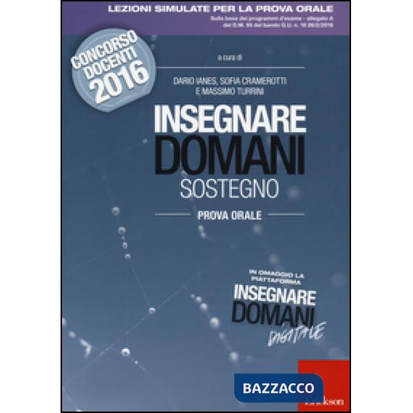 Insegnare domani. Sostegno. Prova orale. Concorso docenti 2016. Con aggiornament