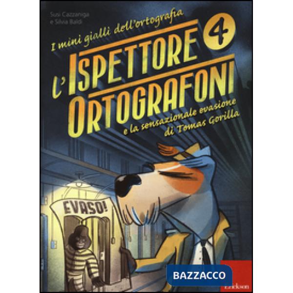 L'ISPETTORE ORTOGRAFONI E LA SENSAZIONALE EVASIONE DI TOMAS GORILLA. I