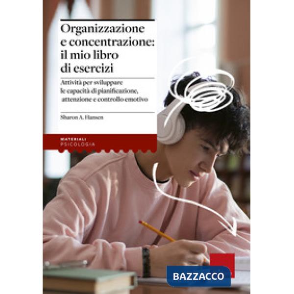 Organizzazione e concentrazione: il mio libro di esercizi. Attività per sviluppare le capacità di pianificazione, attenzione e c