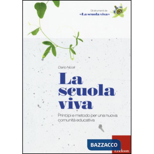 Scuola viva. Principi e metodo per una nuova comunità educativa (La)