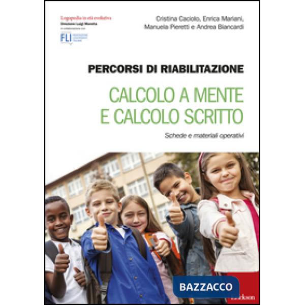 Percorsi di riabilitazione. Calcolo a mente e calcolo scritto. Schede e materiali operativi