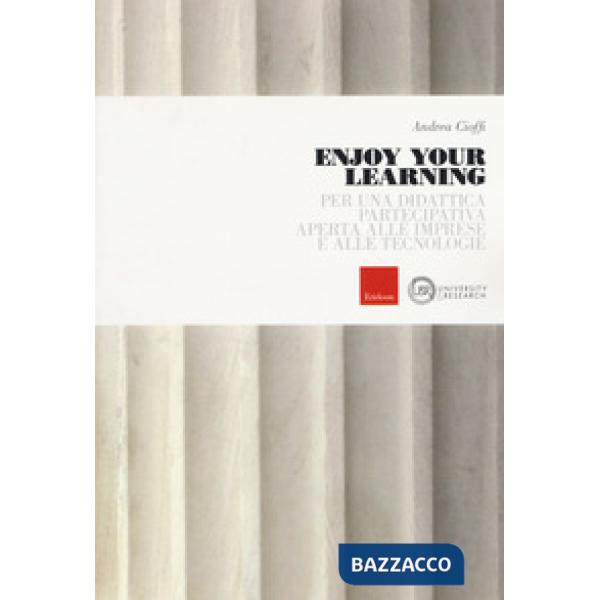 Enjoy your learning. Per una didattica partecipativa aperta alle imprese e alle tecnologie
