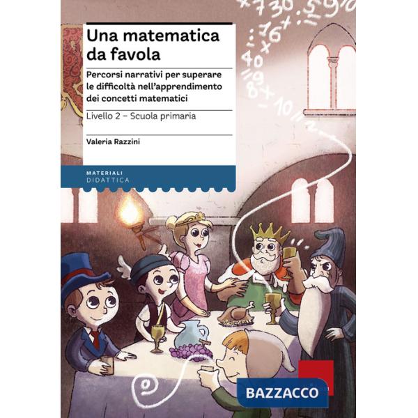 Matematica da favola. Percorsi narrativi per superare le difficoltà nell'apprend