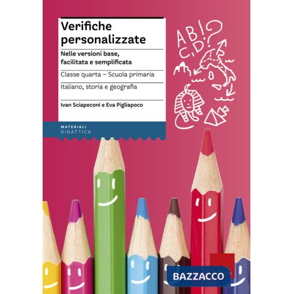Verifiche personalizzate. Nelle versioni base, facilitata e semplificata. Italiano, storia, geografia. Classe 4ª della scuola pr