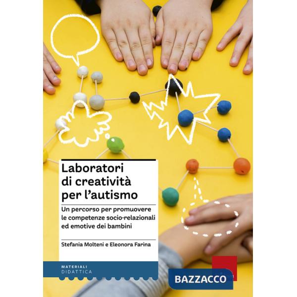 Laboratori di creatività per l'autismo. Un percorso per promuovere le competenze socio-relazionali ed emotive dei bambini