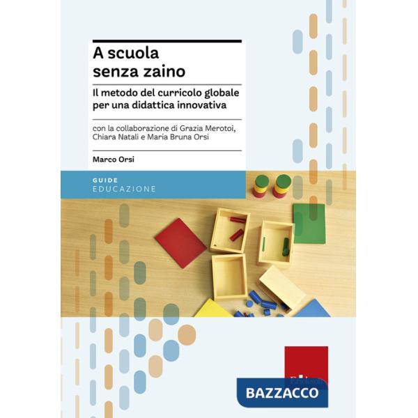 A scuola senza zaino. Il metodo del curricolo globale per una didattica innovativa