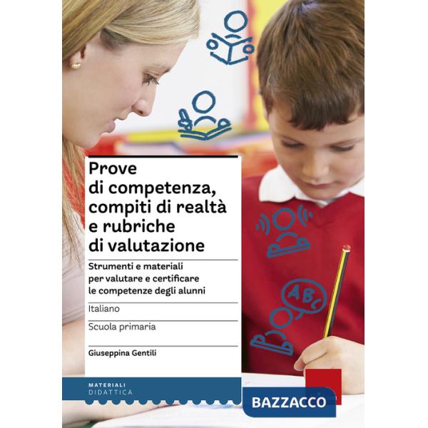 Prove di competenza, compiti di realtà e rubriche di valutazione. Strumenti e materiali per valutare e certificare le competenze