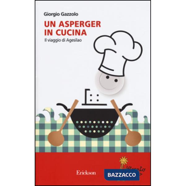 Asperger in cucina. Il viaggio di Agesilao (Un)