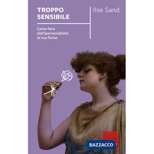 Troppo sensibile. Come fare dell'ipersensibilità la tua forza