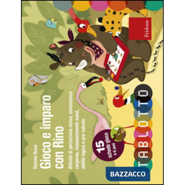 Gioco e imparo con Rino. Attività di percezione visiva, conoscenza corporea, riconoscimento suoni, abilità logica e pre-calcolo.