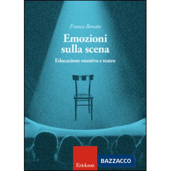 Emozioni sulla scena. Educazione emotiva a teatro