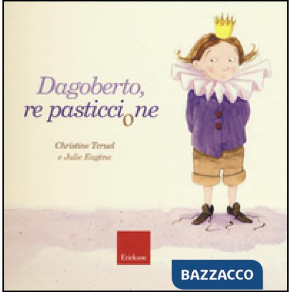 Dagoberto, re pasticcione. Ediz. a colori