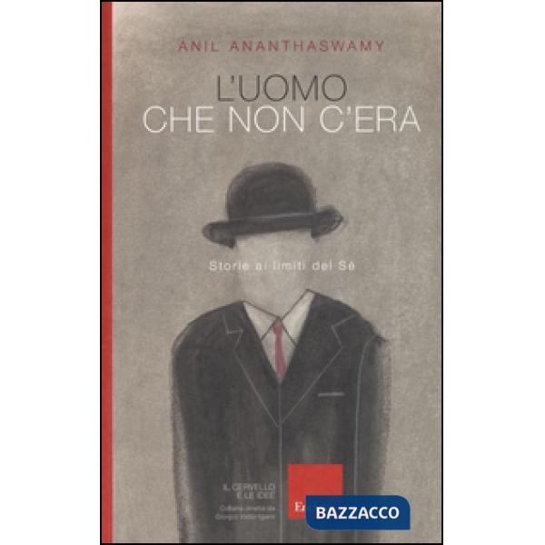 Uomo che non c'era. Storie ai limiti del Sé (L')