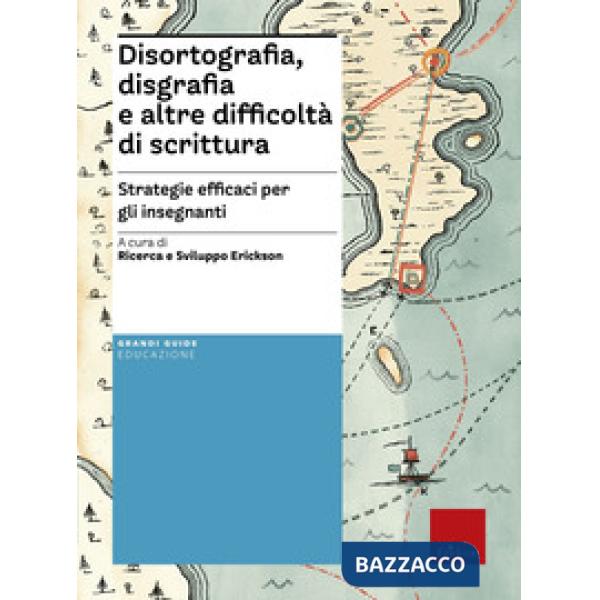 Disortografia, disgrafia e altre difficoltà di scrittura. Strategie efficaci per gli insegnanti