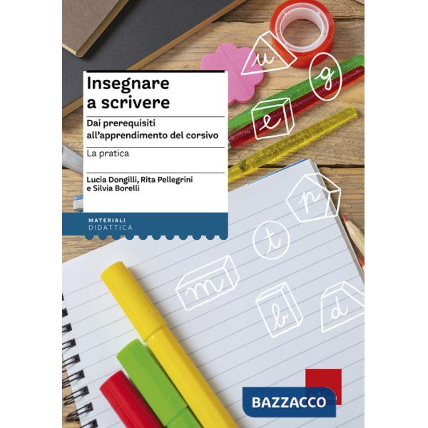 Insegnare a scrivere. La pratica. Dai prerequisiti all'apprendimento del corsivo. Ediz. illustrata. Con Libro a fogli mobili