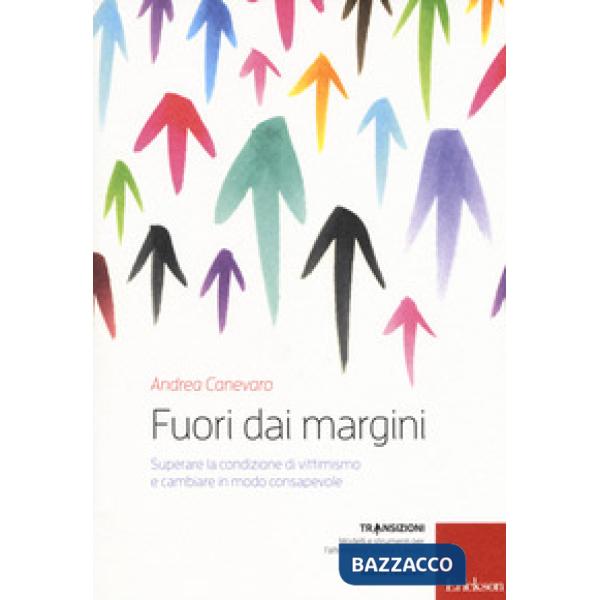Fuori dai margini. Superare la condizione di vittimismo e cambiare in modo consapevole. Con DVD video