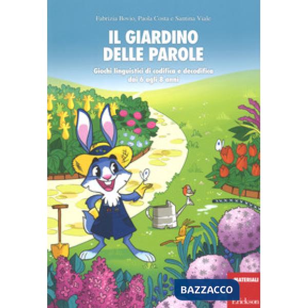 Giardino delle parole. Giochi linguistici di codifica e decodifica dai 6 agli 8 anni. Con Poster (Il)