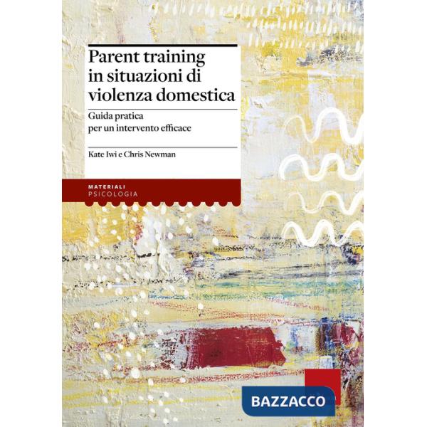 Parent training in situazioni di violenza domestica. Guida pratica per un intervento efficace