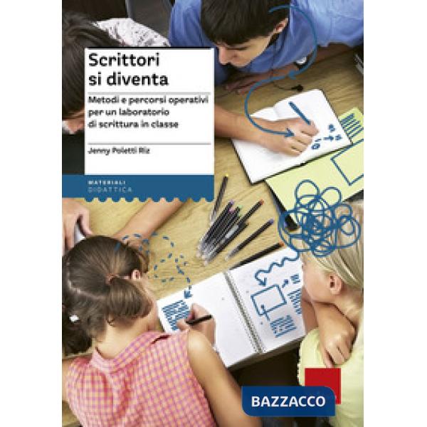 Scrittori si diventa. Metodi e percorsi operativi per un laboratorio di scrittura in classe. Con Contenuto digitale per accesso 